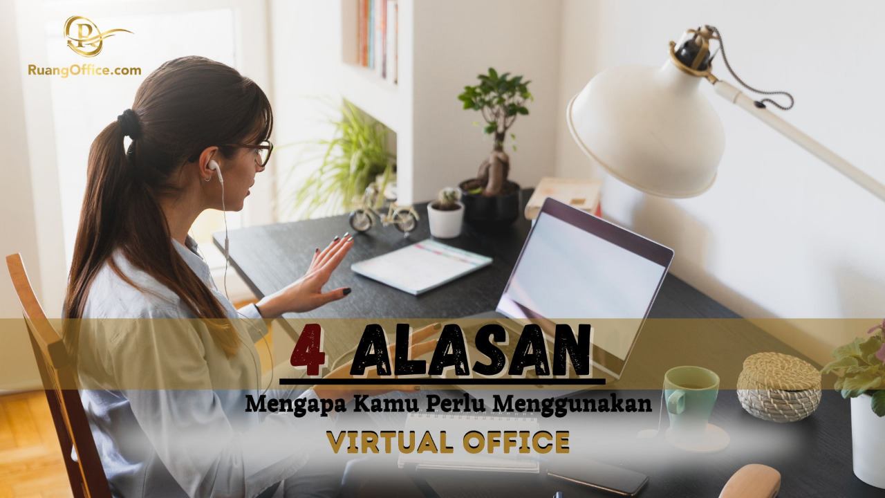 4 Alasan Mengapa Kamu Perlu Menggunakan Virtual Office