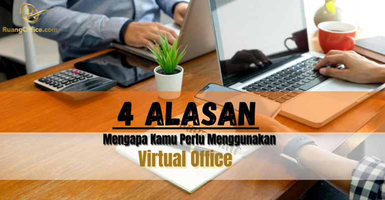 4 Alasan Mengapa Perlu Menggunakan Virtual Office Jakarta