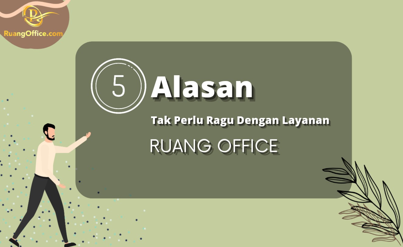 5 Alasan Tak Perlu Ragu Dengan Layanan RuangOffice