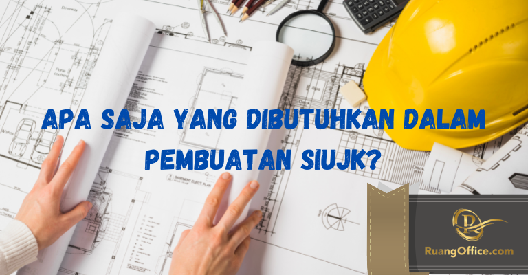 Apa Saja Yang Dibutuhkan Dalam Pembuatan SIUJK?