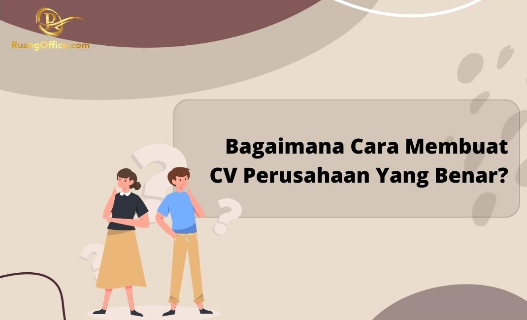 Bagaimana Cara Membuat CV Perusahaan Yang Benar?