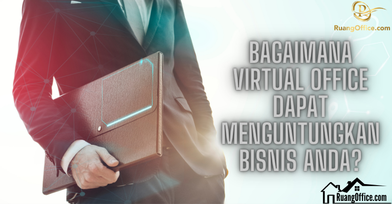 Bagaimana Virtual Office Dapat Menguntungkan Bisnis Anda?