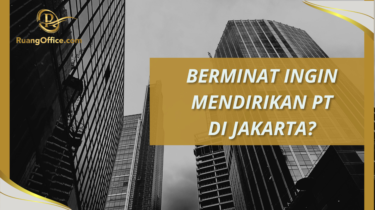 Berminat Ingin Mendirikan PT di Jakarta?