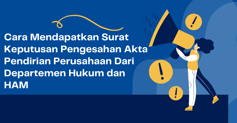 Cara Mendapatkan Surat Keputusan Pengesahan Akta Pendirian Perusahaan Dari Departemen Hukum dan HAM