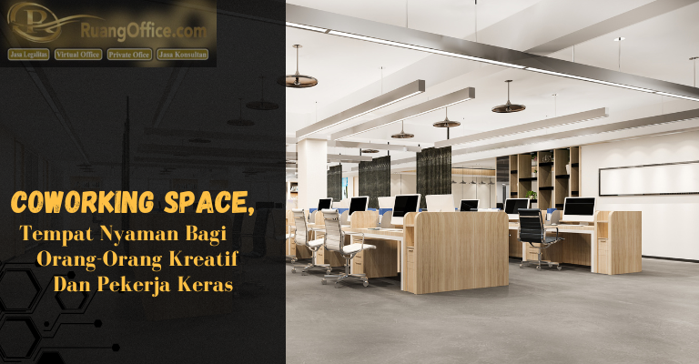 Coworking Space, Tempat Nyaman Bagi Orang-Orang Kreatif dan Pekerja Keras