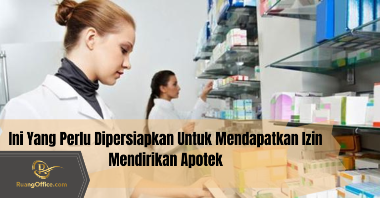 Ini Yang Perlu Dipersiapkan Untuk Mendapatkan Izin Mendirikan Apotek