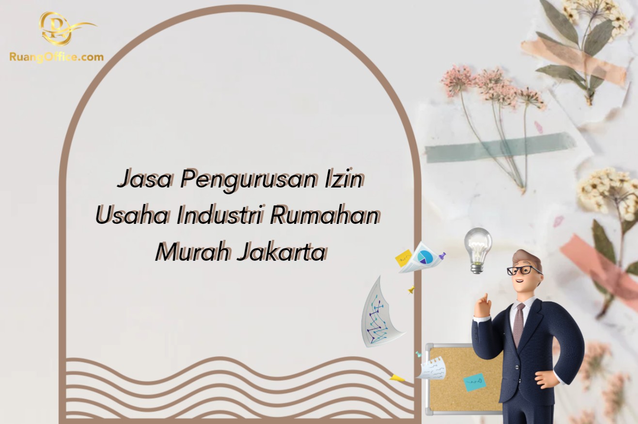 Jasa Pengurusan Izin Usaha Industri Rumahan Murah Jakarta