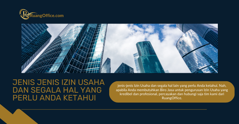 Jenis-Jenis Izin Usaha dan Segala Hal Yang Perlu Anda Ketahui