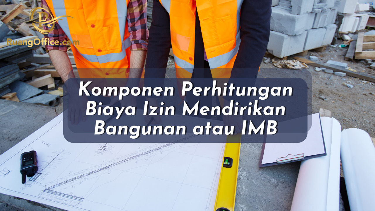 Komponen Penghitungan Biaya Izin Mendirikan Bangunan atau IMB