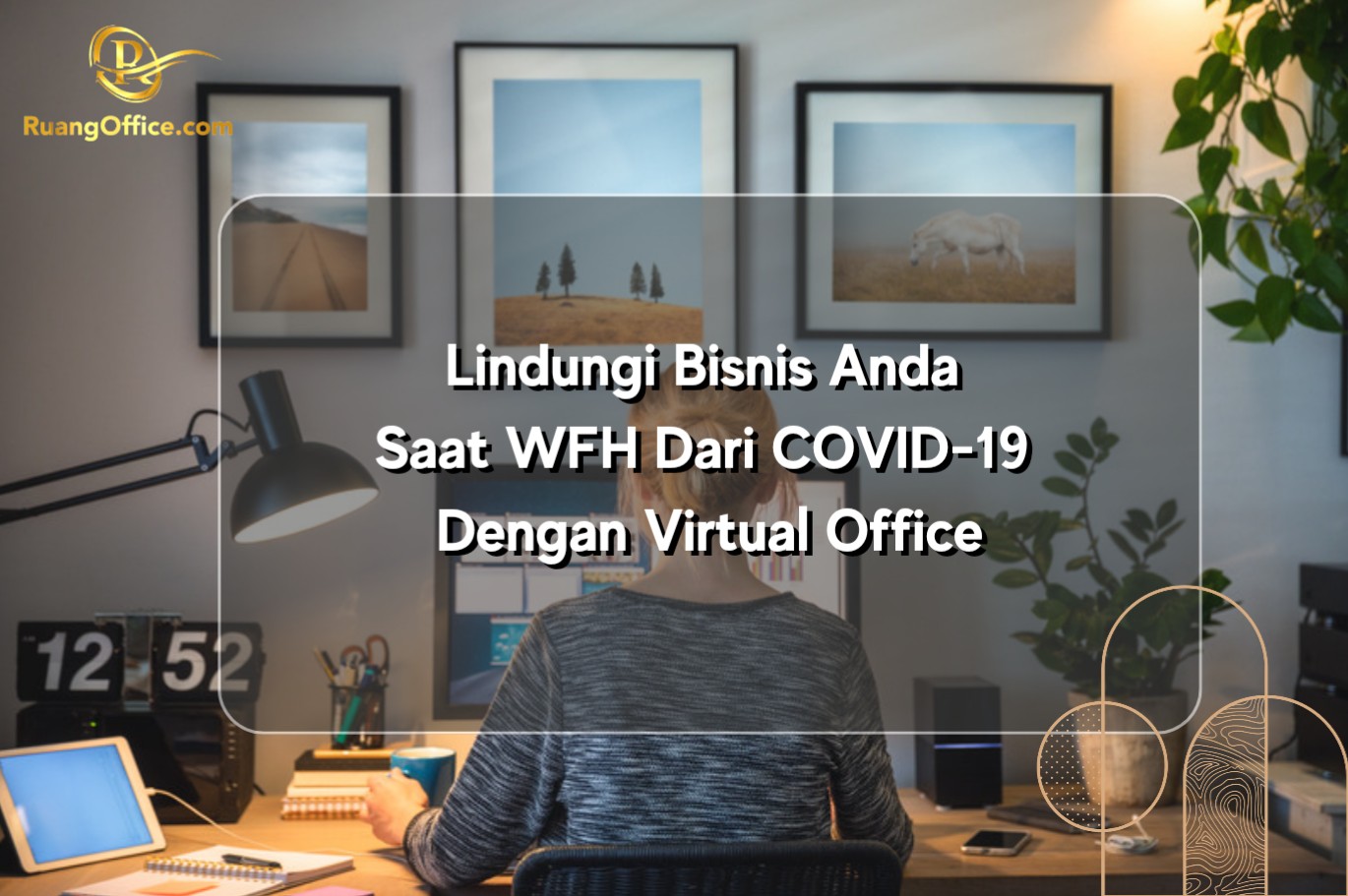 Lindungi Bisnis Anda Saat WFH Dari COVID-19 Dengan Virtual Office#