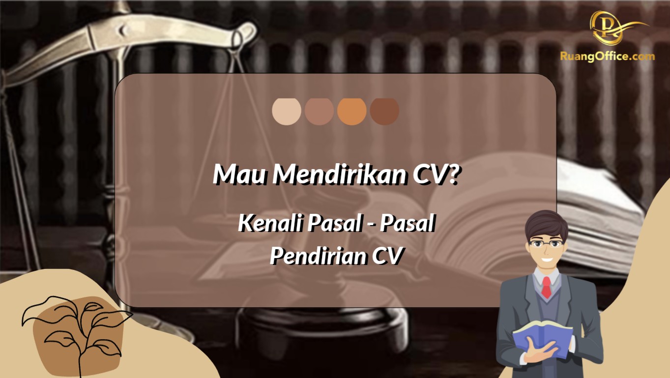 Mau Mendirikan CV? Kenali Pasal-Pasal Pendirian CV