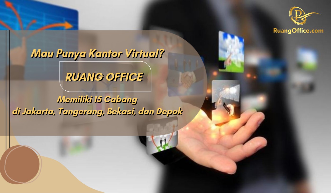 Mau Punya Kantor Virtual? Ruang Office Memiliki 15 Cabang di Jakarta Tangerang Bekasi dan Depok