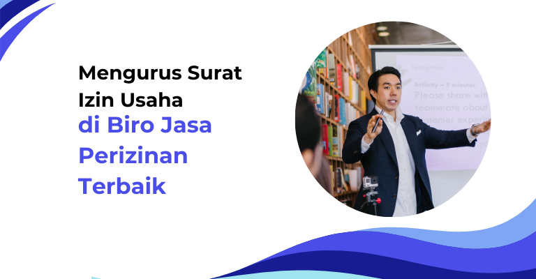 Mengurus Surat Izin Usaha di Biro Jasa Perizinan Terbaik