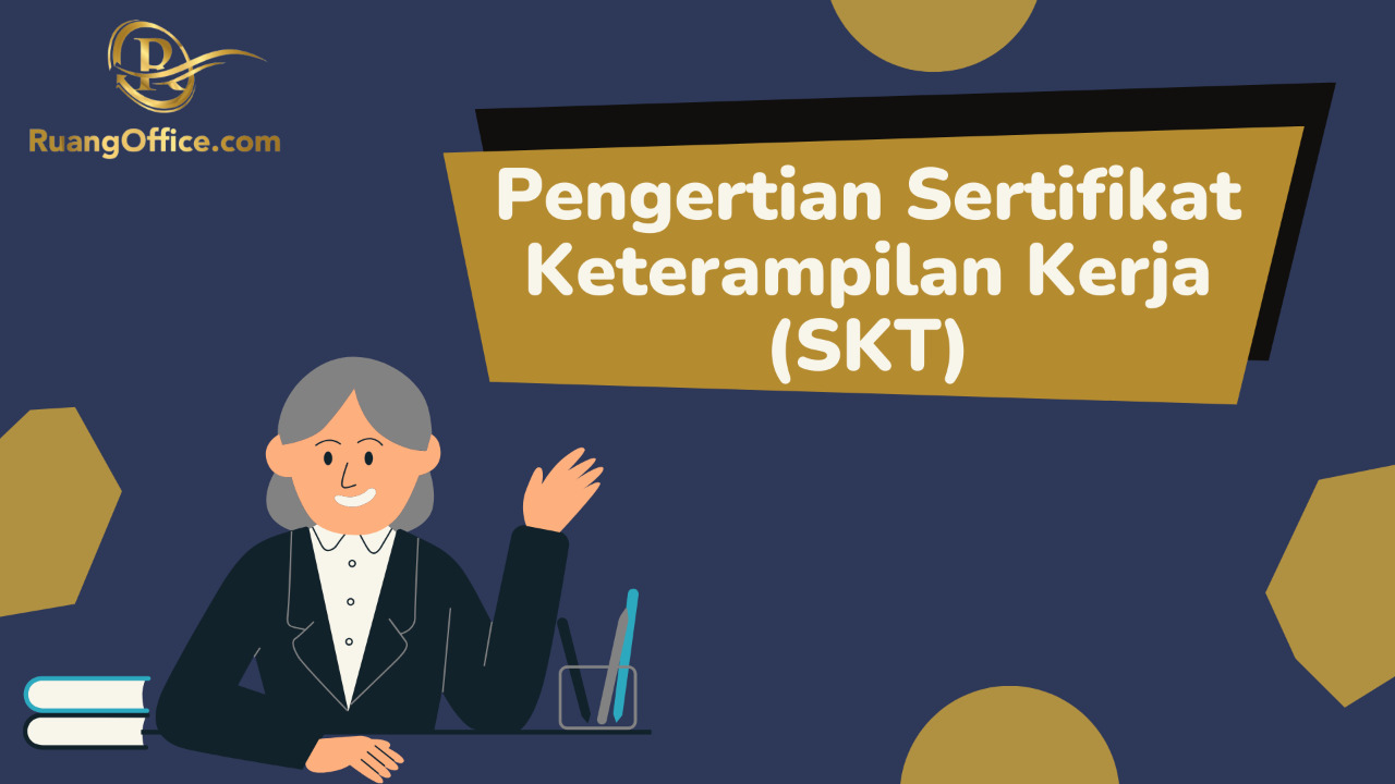 Pengertian Sertifikat Keterampilan Kerja (SKT)