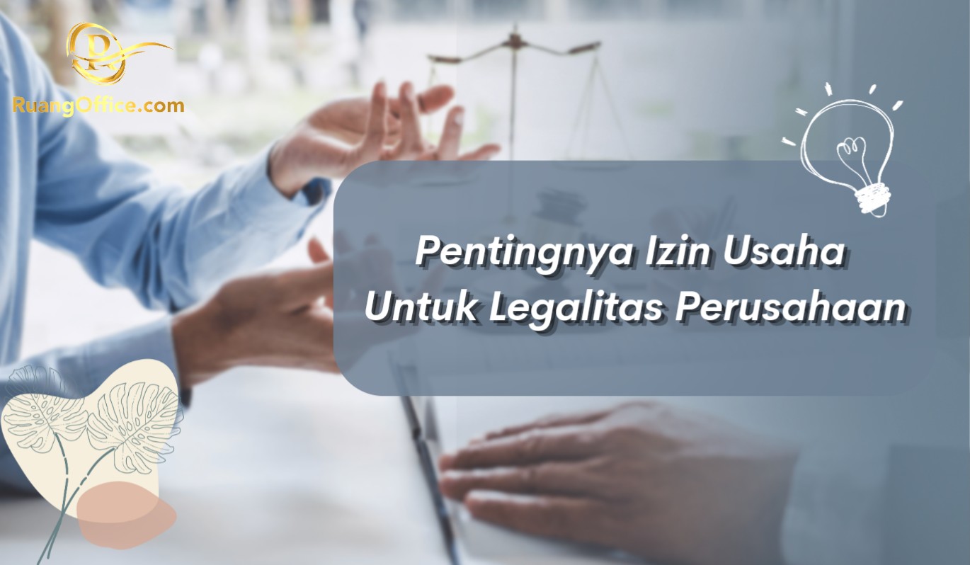 Pentingnya Izin Usaha Untuk Legalitas Perusahaan