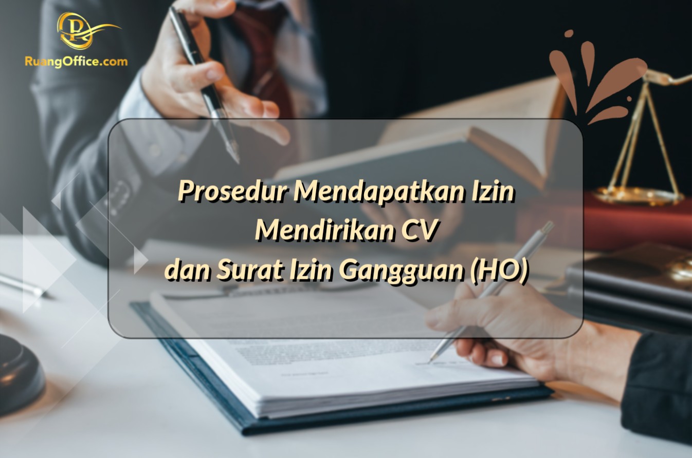 Prosedur Mendapatkan Izin Mendirikan CV dan Surat Izin Gangguan (HO)