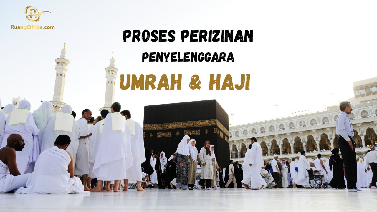 Proses Perizinan Penyelenggara Umrah dan Haji Khusus