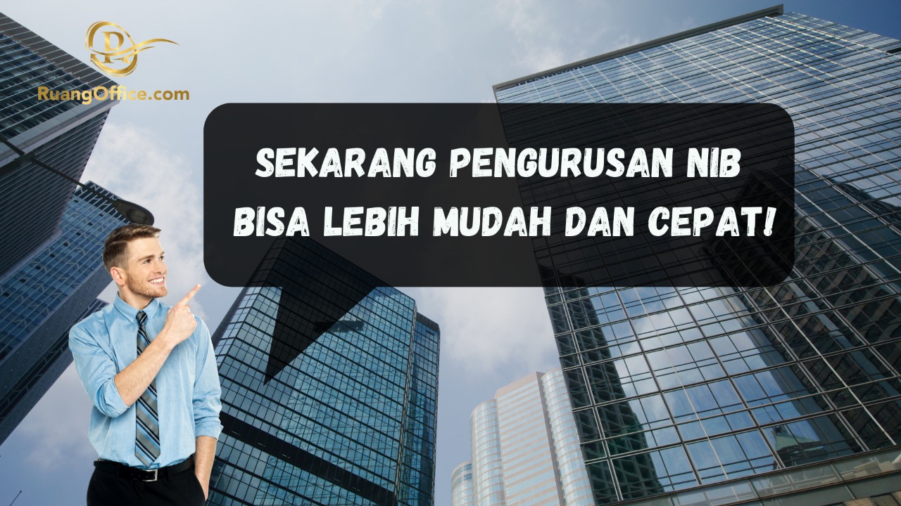 Sekarang Pengurusan NIB Bisa Lebih Mudah dan Cepat!