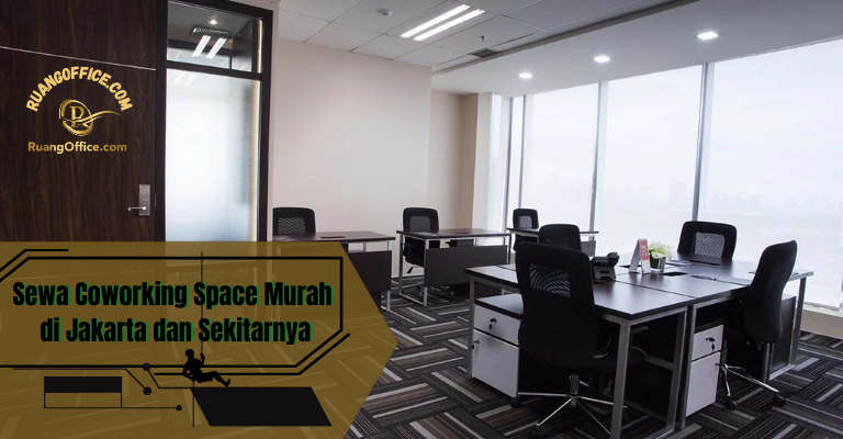 Sewa Coworking Space Murah di Jakarta dan Sekitarnya