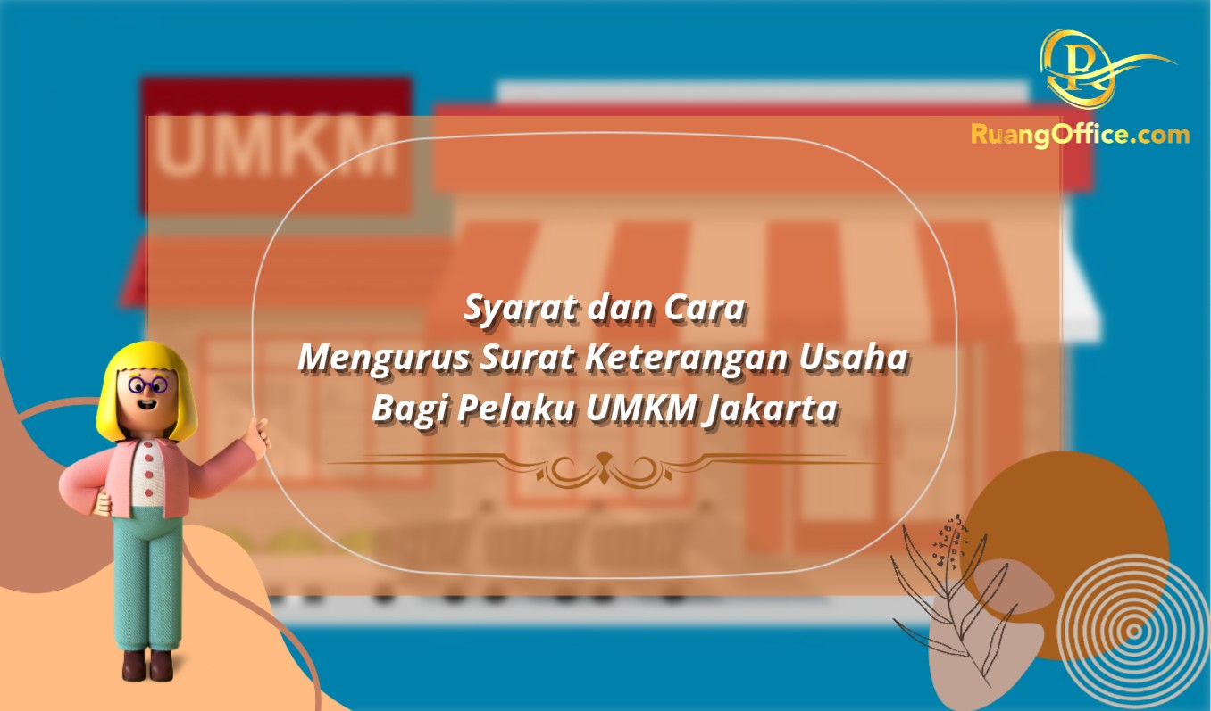 Syarat dan Cara Mengurus Surat Keterangan Usaha Bagi Pelaku UMKM Jakarta