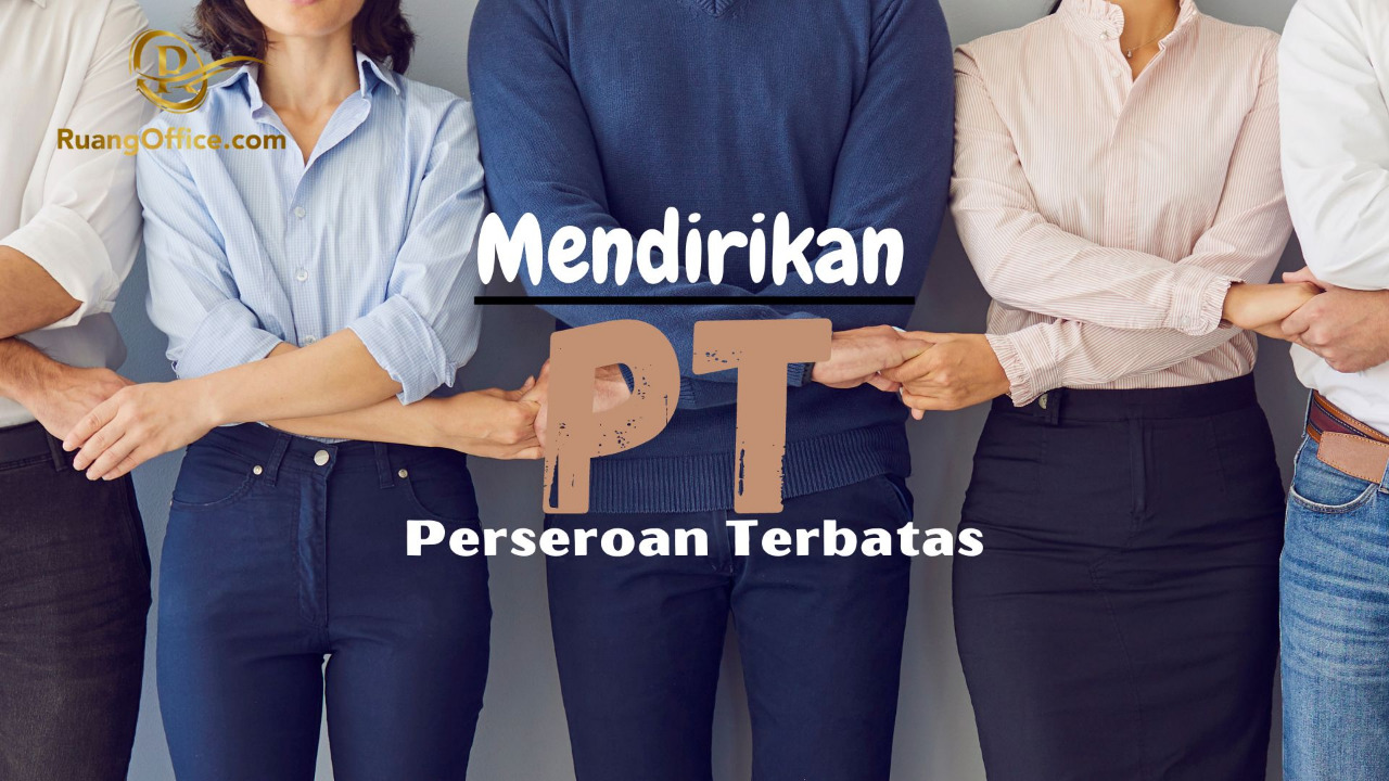 Syarat dan Prosedur Mendirikan PT Melalui Biro Jasa Tangerang