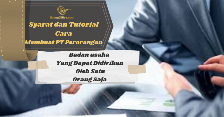 Syarat dan Tutorial Cara Membuat PT Perorangan