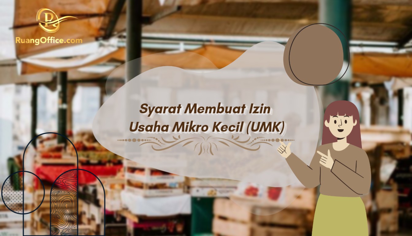 Syarat Membuat Izin Usaha Mikro Kecil (UMK)