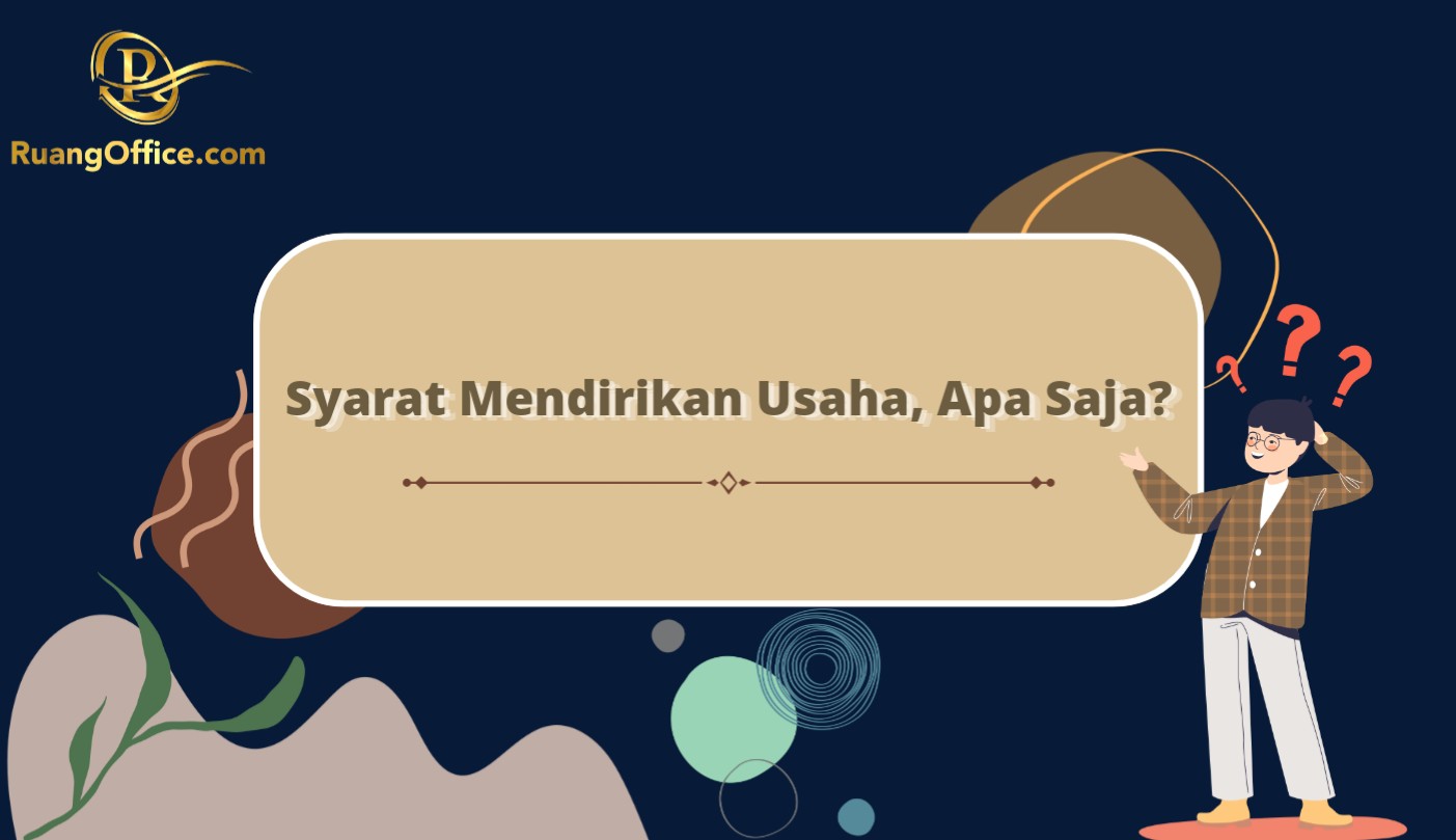 Syarat Mendirikan Usaha, Apa Saja?