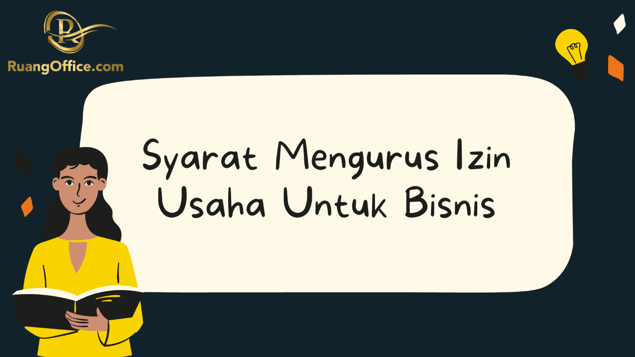 Syarat Mengurus Izin Usaha Untuk Bisnis