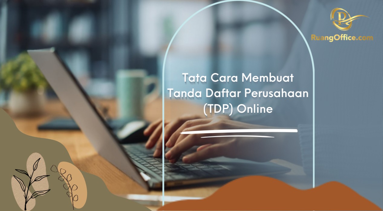 Tata Cara Membuat Tanda Daftar Perusahaan (TDP) Online