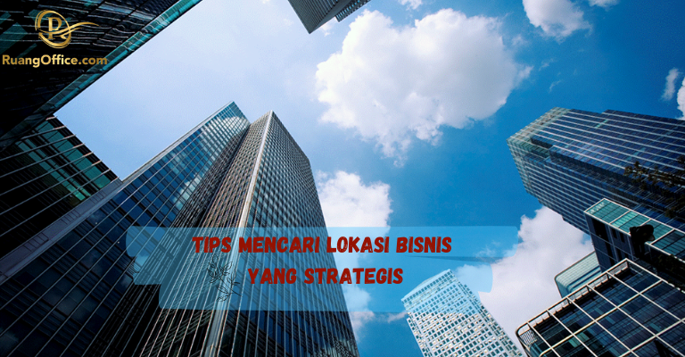 Tips Mencari Lokasi Bisnis Yang Strategis