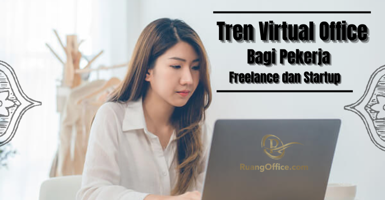 Tren Virtual Office Bagi Pekerja Freelance dan Startup