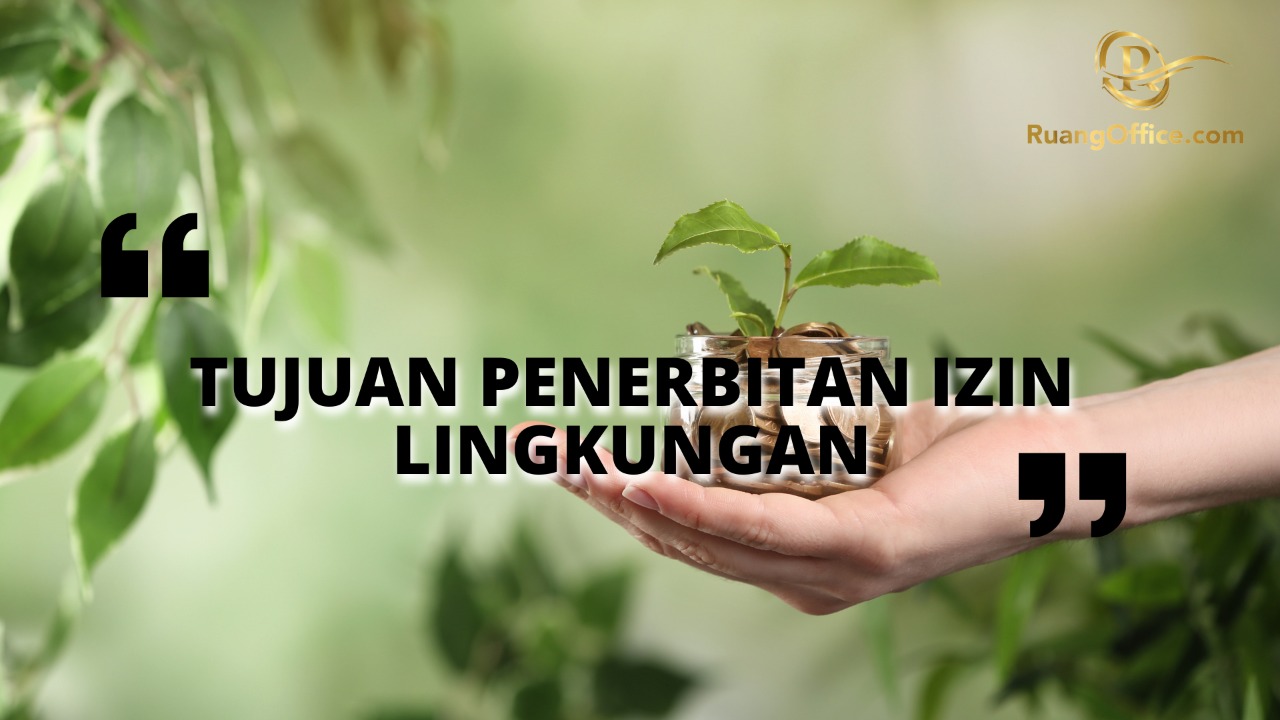 Tujuan Penerbitan Izin Lingkungan